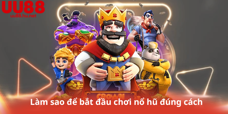 Làm sao để bắt đầu chơi nổ hũ đúng cách