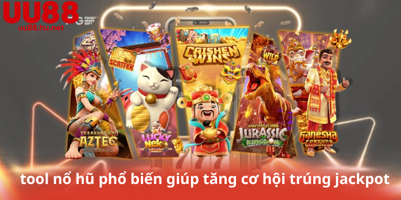 tool nổ hũ phổ biến giúp tăng cơ hội trúng jackpot